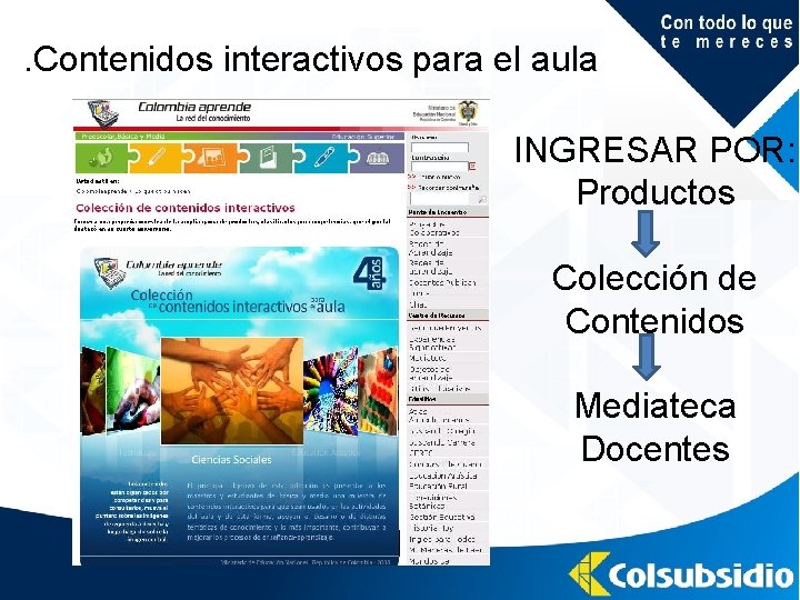 . Contenidos interactivos para el aula INGRESAR POR: Productos Colección de Contenidos Mediateca Docentes