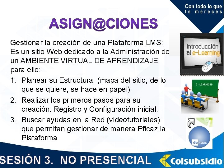 Gestionar la creación de una Plataforma LMS: Es un sitio Web dedicado a la