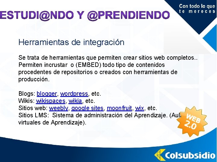 Herramientas de integración Se trata de herramientas que permiten crear sitios web completos. .