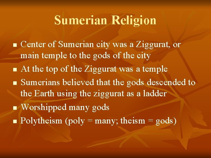 Sumerian Religion n n Center of Sumerian city was a Ziggurat, or main temple