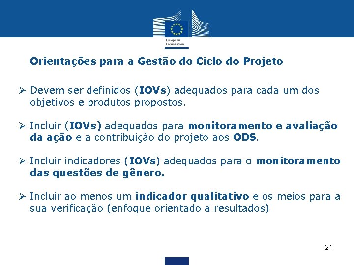 Orientações para a Gestão do Ciclo do Projeto Ø Devem ser definidos (IOVs) adequados