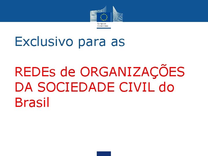 Exclusivo para as REDEs de ORGANIZAÇÕES DA SOCIEDADE CIVIL do Brasil 