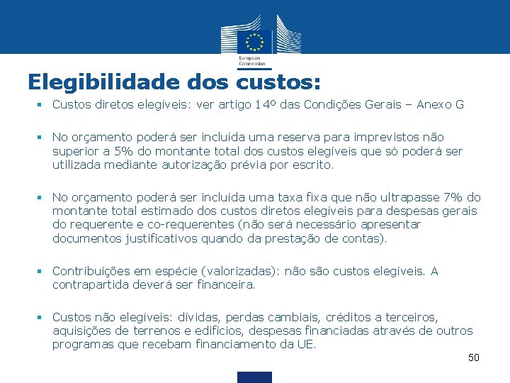 Elegibilidade dos custos: § Custos diretos elegíveis: ver artigo 14º das Condições Gerais –