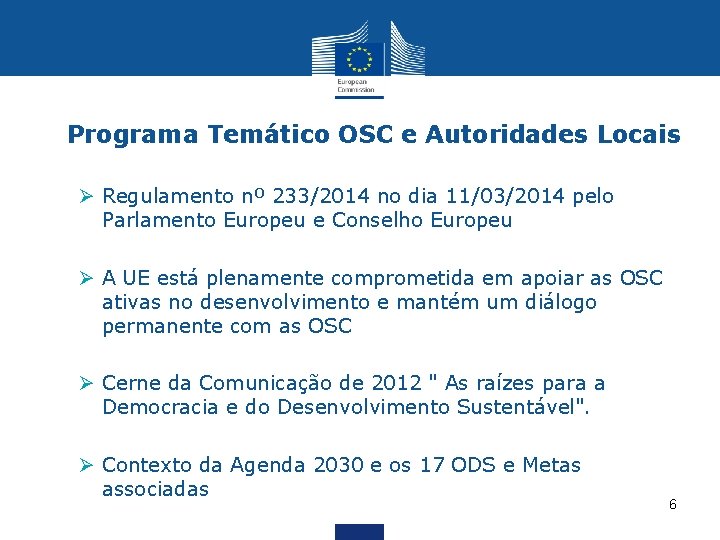 Programa Temático OSC e Autoridades Locais Ø Regulamento nº 233/2014 no dia 11/03/2014 pelo