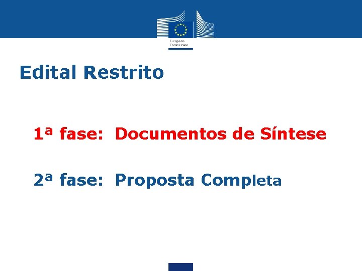 Edital Restrito Ø 1ª fase: Documentos de Síntese Ø 2ª fase: Proposta Completa 