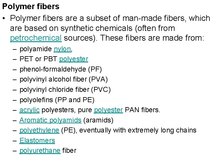 Polymer fibers • Polymer fibers are a subset of man-made fibers, which are based