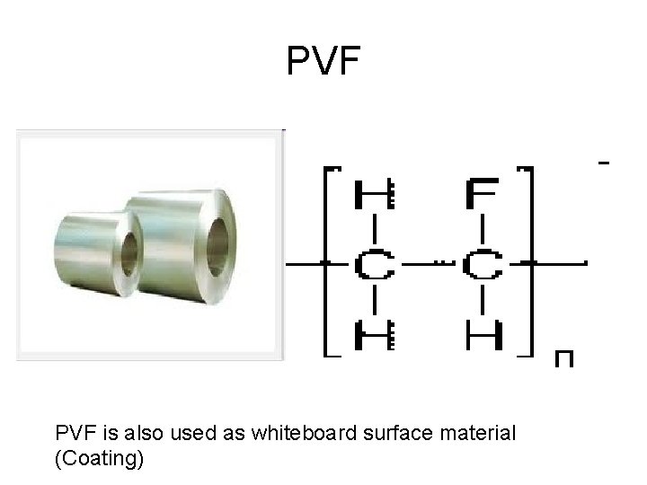 PVF is also used as whiteboard surface material (Coating) 