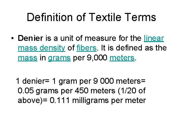Definition of Textile Terms • Denier is a unit of measure for the linear