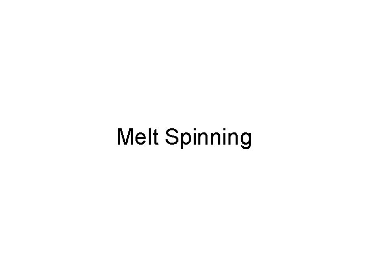 Melt Spinning 
