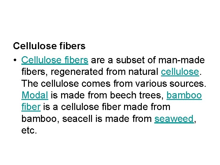 Cellulose fibers • Cellulose fibers are a subset of man-made fibers, regenerated from natural