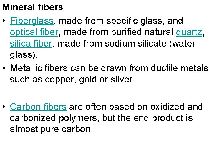 Mineral fibers • Fiberglass, made from specific glass, and optical fiber, made from purified