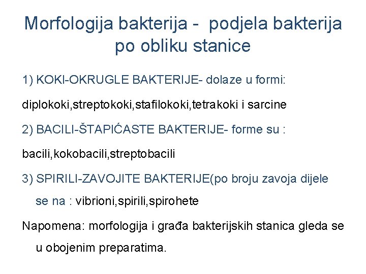 Morfologija bakterija - podjela bakterija po obliku stanice 1) KOKI-OKRUGLE BAKTERIJE- dolaze u formi: