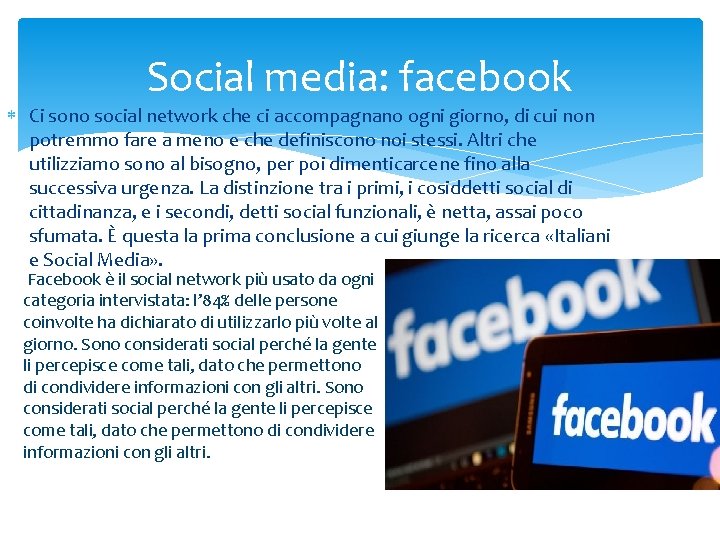 Social media: facebook Ci sono social network che ci accompagnano ogni giorno, di cui