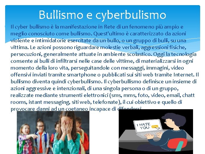 Bullismo e cyberbulismo Il cyber bullismo è la manifestazione in Rete di un fenomeno