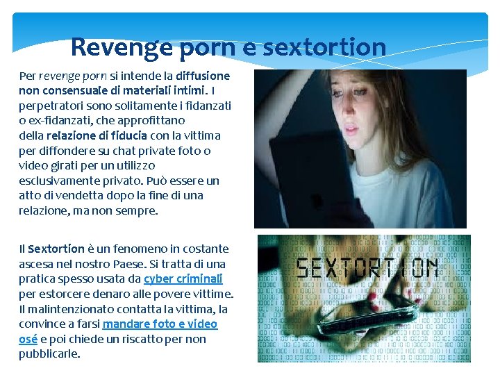 Revenge porn e sextortion Per revenge porn si intende la diffusione non consensuale di