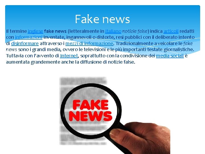 Fake news Il termine inglese fake news (letteralmente in italiano notizie false) indica articoli