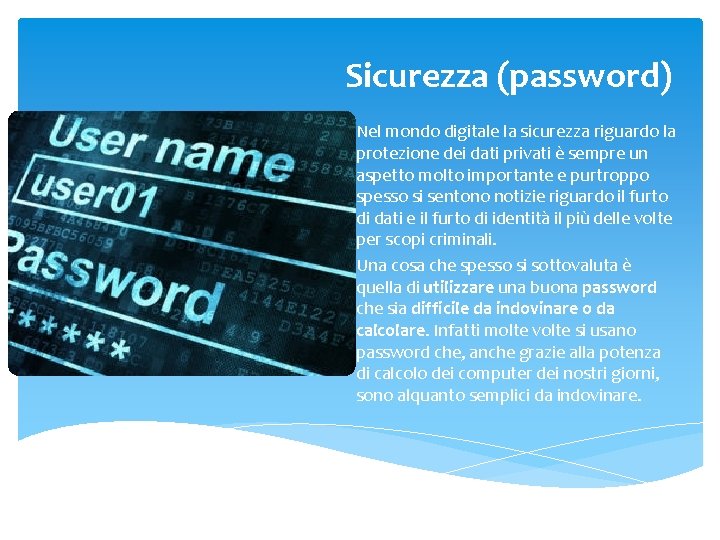 Sicurezza (password) Nel mondo digitale la sicurezza riguardo la protezione dei dati privati è