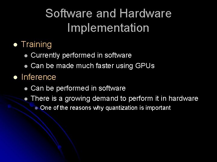 Software and Hardware Implementation l Training l l l Currently performed in software Can