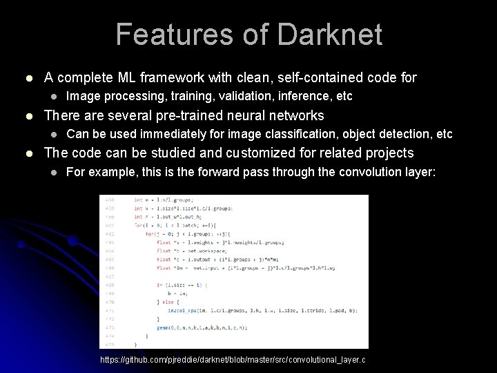 Features of Darknet l A complete ML framework with clean, self-contained code for l