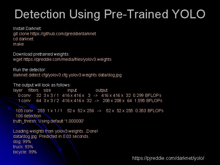 Detection Using Pre-Trained YOLO Install Darknet: git clone https: //github. com/pjreddie/darknet cd darknet make