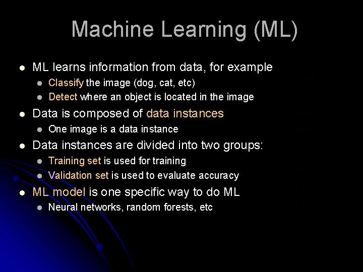 Machine Learning (ML) l ML learns information from data, for example l l l