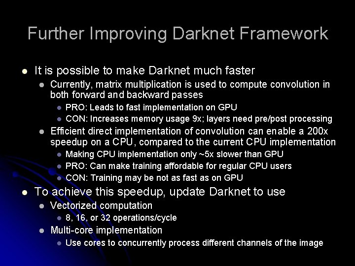 Further Improving Darknet Framework l It is possible to make Darknet much faster l