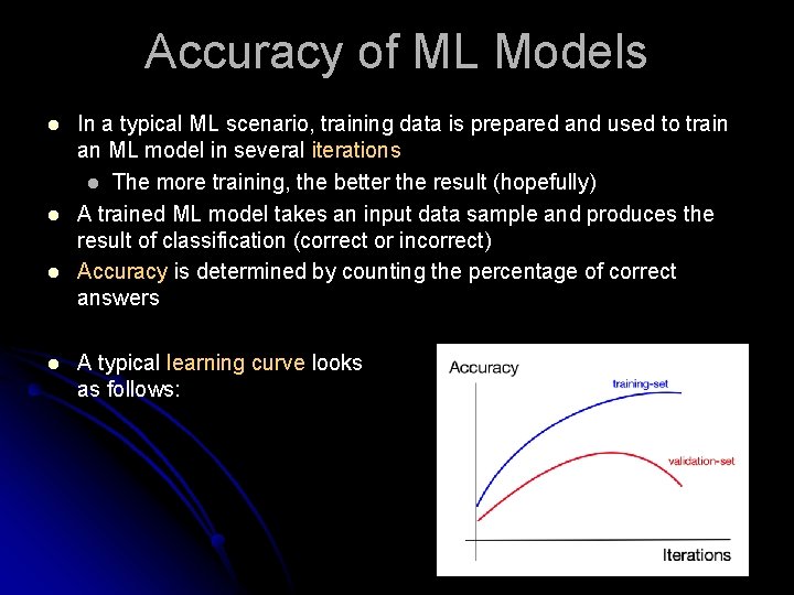 Accuracy of ML Models l l In a typical ML scenario, training data is