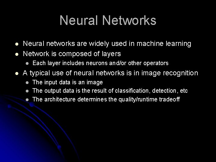 Neural Networks l l Neural networks are widely used in machine learning Network is