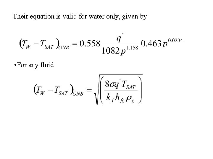 Their equation is valid for water only, given by • For any fluid 