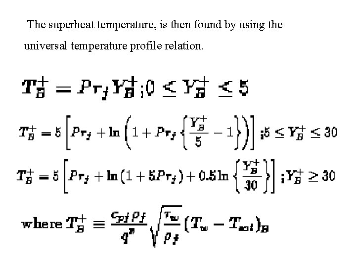 The superheat temperature, is then found by using the universal temperature profile relation. 