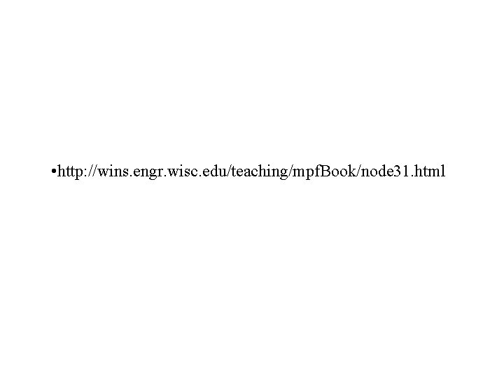  • http: //wins. engr. wisc. edu/teaching/mpf. Book/node 31. html 