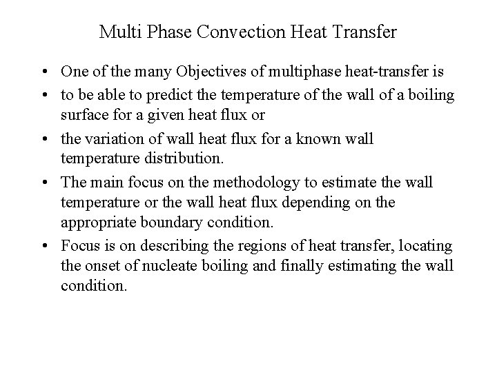 Multi Phase Convection Heat Transfer • One of the many Objectives of multiphase heat-transfer