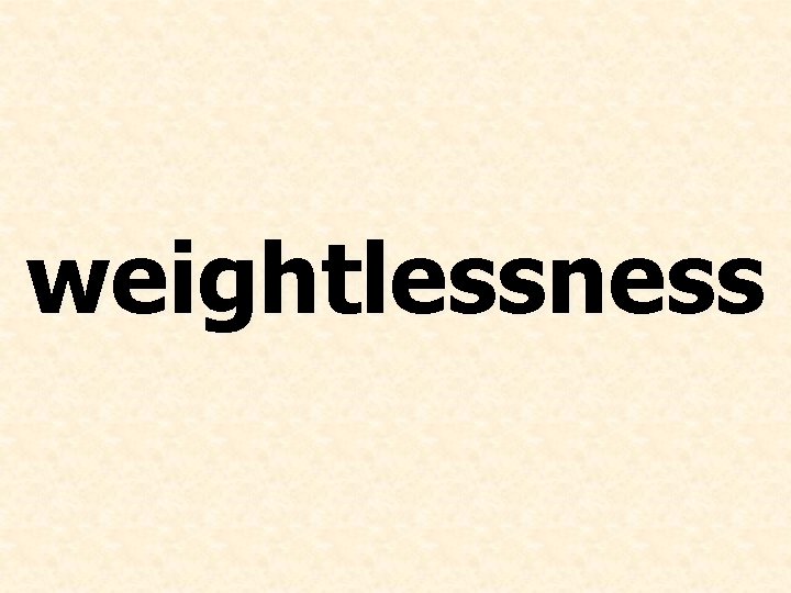 weightlessness 