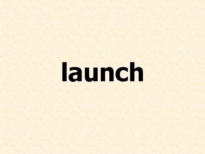 launch 