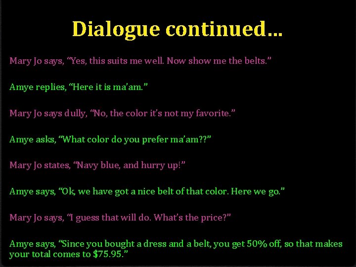 Dialogue continued… Mary Jo says, “Yes, this suits me well. Now show me the