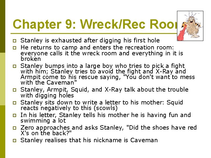 Chapter 9: Wreck/Rec Room p p p p Stanley is exhausted after digging his