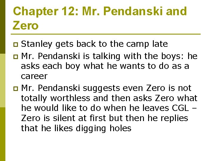 Chapter 12: Mr. Pendanski and Zero Stanley gets back to the camp late p