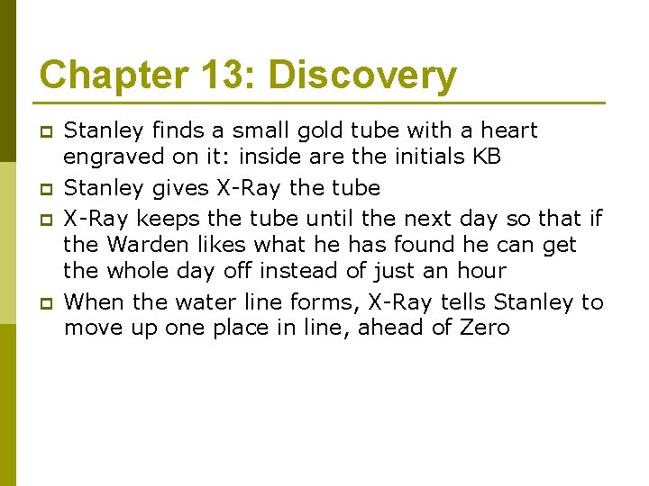 Chapter 13: Discovery p p Stanley finds a small gold tube with a heart