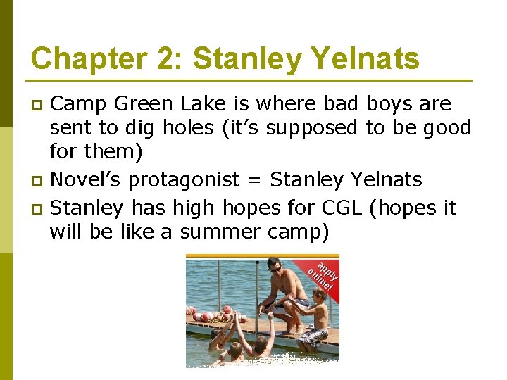 Chapter 2: Stanley Yelnats Camp Green Lake is where bad boys are sent to