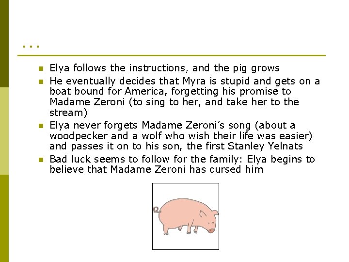 … n n Elya follows the instructions, and the pig grows He eventually decides