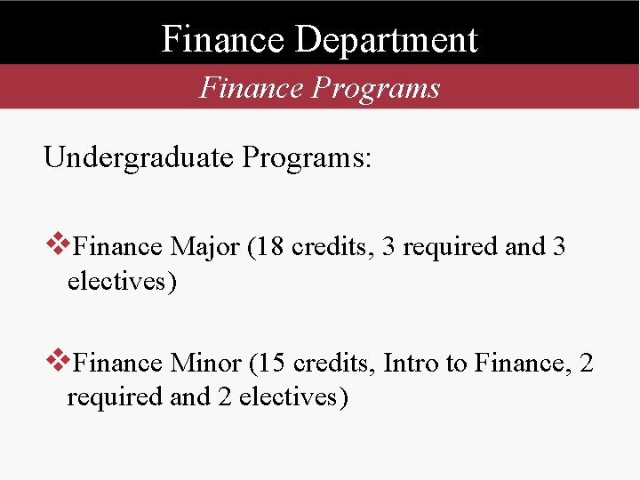 Finance Department Finance Programs Undergraduate Programs: v. Finance Major (18 credits, 3 required and