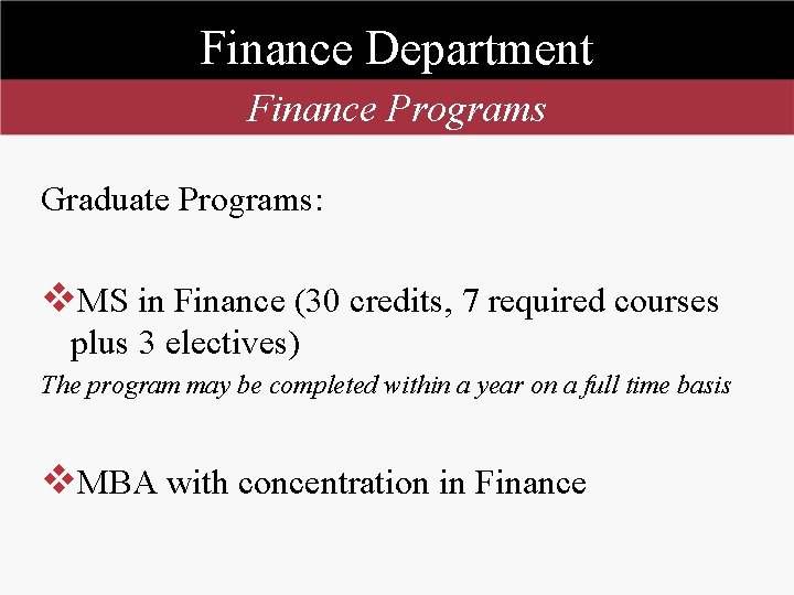 Finance Department Finance Programs Graduate Programs: v. MS in Finance (30 credits, 7 required