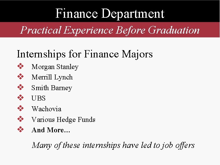 Finance Department Practical Experience Before Graduation Internships for Finance Majors v v v v