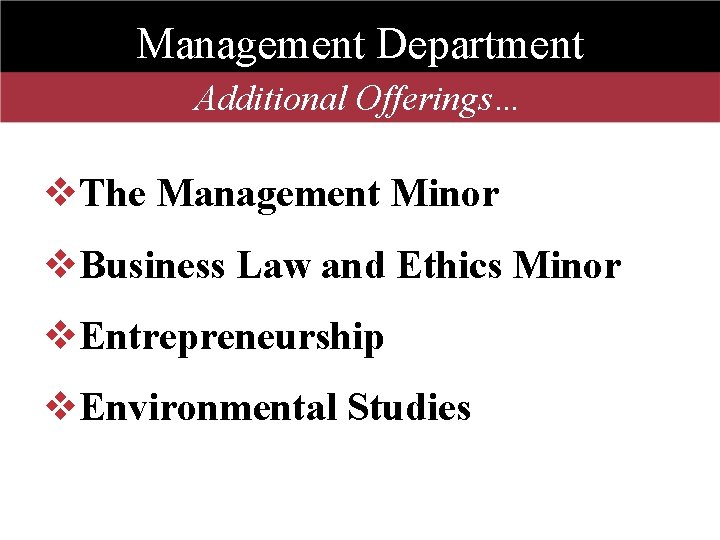Management Department Additional Offerings… v. The Management Minor v. Business Law and Ethics Minor