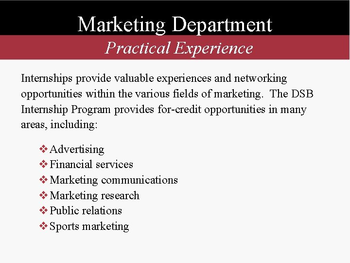 Marketing Department Practical Experience Internships provide valuable experiences and networking opportunities within the various