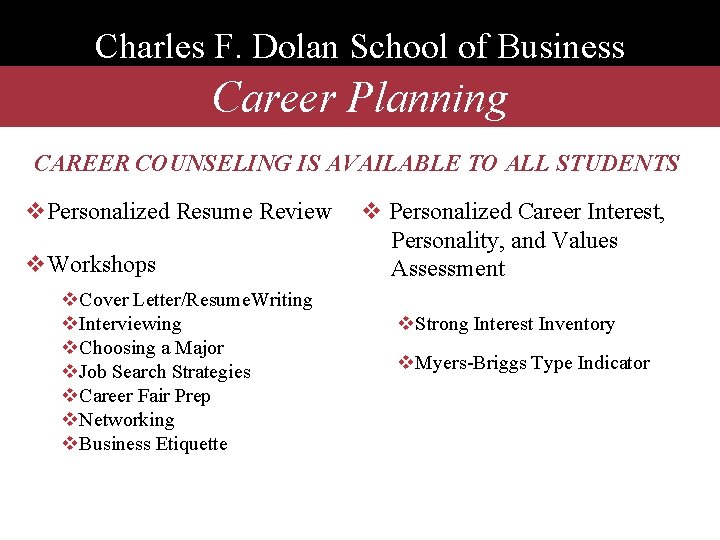 Charles F. Dolan School of Business Career Planning CAREER COUNSELING IS AVAILABLE TO ALL