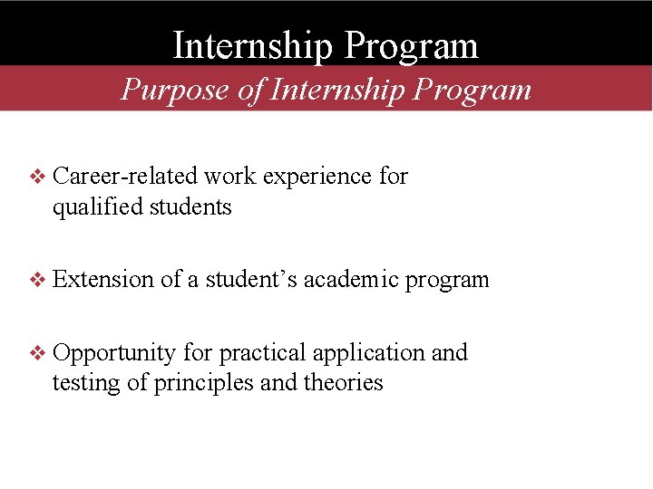 Internship Program Purpose of Internship Program v Career-related work experience for qualified students v