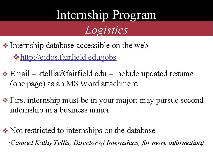 Internship Program Logistics v Internship database accessible on the web vhttp: //eidos. fairfield. edu/jobs