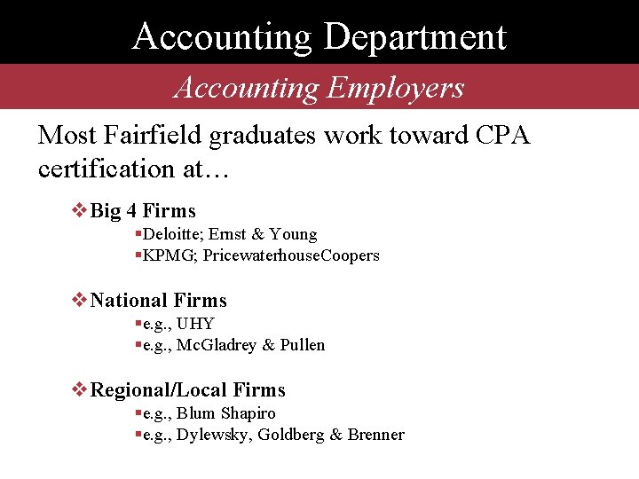 Accounting Department Accounting Employers Most Fairfield graduates work toward CPA certification at… v. Big