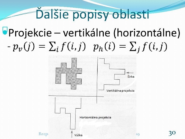 Ďalšie popisy oblasti � Rozpoznávanie obrazcov a spracovanie obrazu 2018/2019 30 